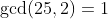 \gcd(25,2)=1