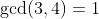 \gcd(3,4)=1