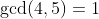 \gcd(4,5)=1