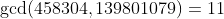 \gcd(458304,139801079)=11