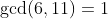 \gcd(6,11)=1