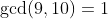 \gcd(9,10)=1