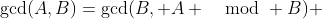 \gcd(A,B)=\gcd(B, A \mod B) 