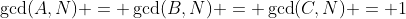 \gcd(A,N) = \gcd(B,N) = \gcd(C,N) = 1