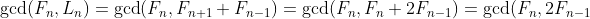 \gcd(F_n,L_n)=\gcd(F_n,F_{n+1}+F_{n-1})=\gcd(F_n,F_n+2F_{n-1})=\gcd(F_n,2F_{n-1}