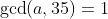\gcd(a,35)=1