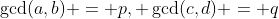 \gcd(a,b) = p, \gcd(c,d) = q