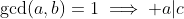 \gcd(a,b)=1\implies a|c