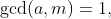 \gcd(a,m)=1,