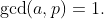 \gcd(a,p)=1.