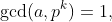 \gcd(a,p^k)=1,