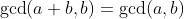 \gcd(a+b,b)=\gcd(a,b)
