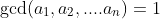 \gcd(a_1,a_2,....a_n)=1