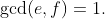 \gcd(e,f)=1.