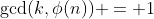 \gcd(k,\phi(n)) = 1