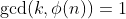 \gcd(k,\phi(n))=1