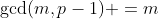 \gcd(m,p-1) =m