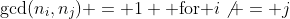 \gcd(n_i,n_j) = 1 \mbox{ for }i\not = j