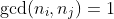 \gcd(n_i,n_j)=1