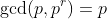 \gcd(p,p^r)=p