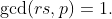 \gcd(rs,p)=1.
