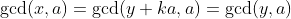 \gcd(x,a)=\gcd(y+ka,a)=\gcd(y,a)
