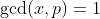 \gcd(x,p)=1
