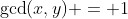 \gcd(x,y) = 1