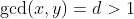 \gcd(x,y)=d>1