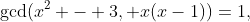 \gcd(x^2 - 3, x(x-1))=1,