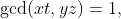 \gcd(xt,yz)=1,