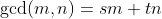 \gcd\!\left(m,n\right)=sm+tn