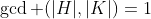 \gcd (|H|,|K|)=1