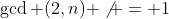 \gcd (2,n) \not = 1
