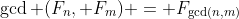 \gcd (F_n, F_m) = F_{\gcd(n,m)}
