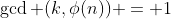 \gcd (k,\phi(n)) = 1