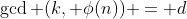 \gcd (k, \phi(n)) = d