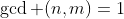 \gcd (n,m)=1
