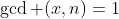 \gcd (x,n)=1