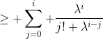 \geq \sum_{j=0}^i \frac{\lambda^i}{j! \lambda^{i-j}}