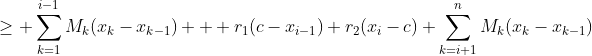 \geq \sum_{k=1}^{i-1}M_k(x_k-x_{k-1}) + r_1(c-x_{i-1})+r_2(x_i-c)+\sum_{k=i+1}^{n}M_k(x_k-x_{k-1})