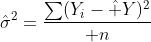 \hat\sigma^2={\sum(Y_i-\hat Y)^2\over n}
