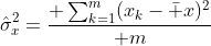\hat\sigma^2_x={ \sum_{k=1}^m(x_k-\bar x)^2\over m}