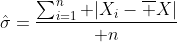 \hat\sigma={\sum_{i=1}^n |X_i-\overline X|\over n}