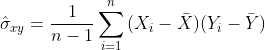 \hat{\sigma}_{xy}=\frac{1}{n-1}\sum_{i=1}^n{(X_i-\bar{X})(Y_i-\bar{Y})}
