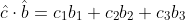 \hat{c}\cdot\hat{b}=c_1b_1+c_2b_2+c_3b_3