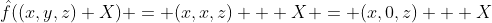 \hat{f}((x,y,z)+X) = (x,x,z) + X = (x,0,z) + X