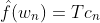 \hat{f}(w_n)=Tc_n