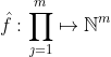 \hat{f}:\prod_{\jmath=1}^{m}\mapsto\mathbb{N}^m