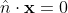 \hat{n}\cdot\mathbf{x}=0